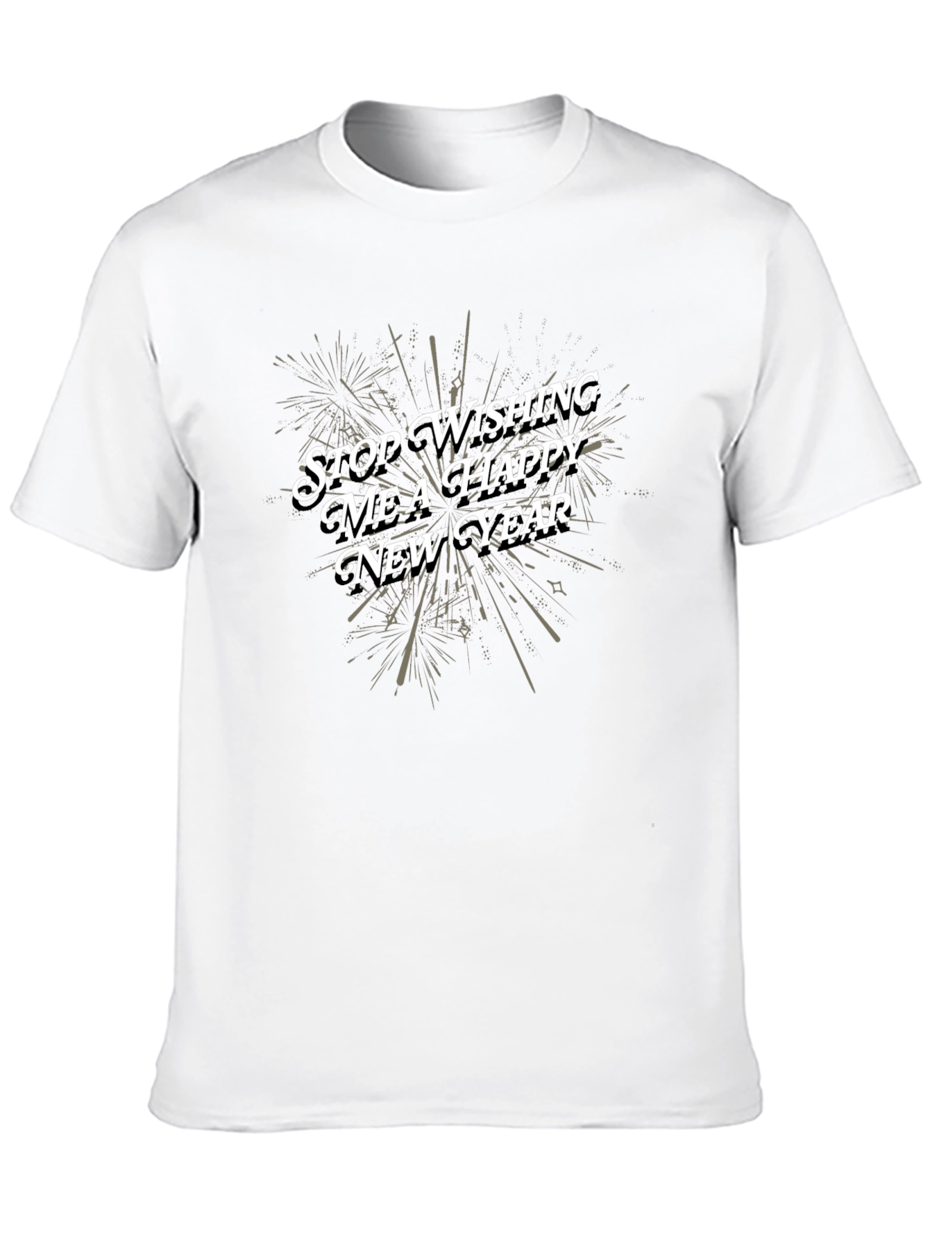 Stop Wishing Me a Happy New Year T-Shirt