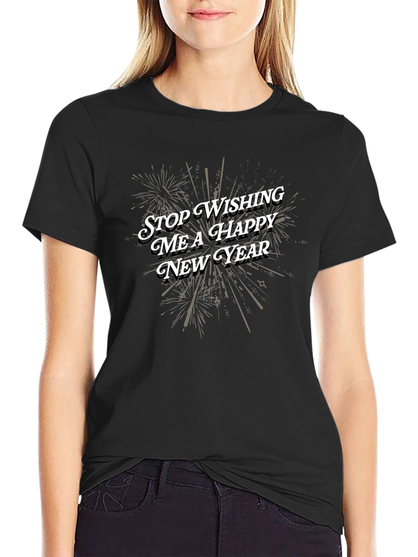 Stop Wishing Me a Happy New Year T-Shirt