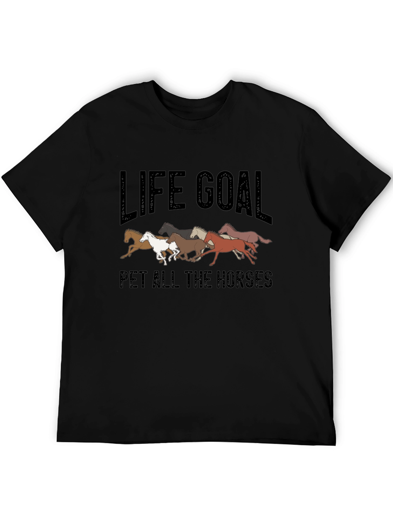 Life Goal Pet All The Horses Graphic T-Shirt