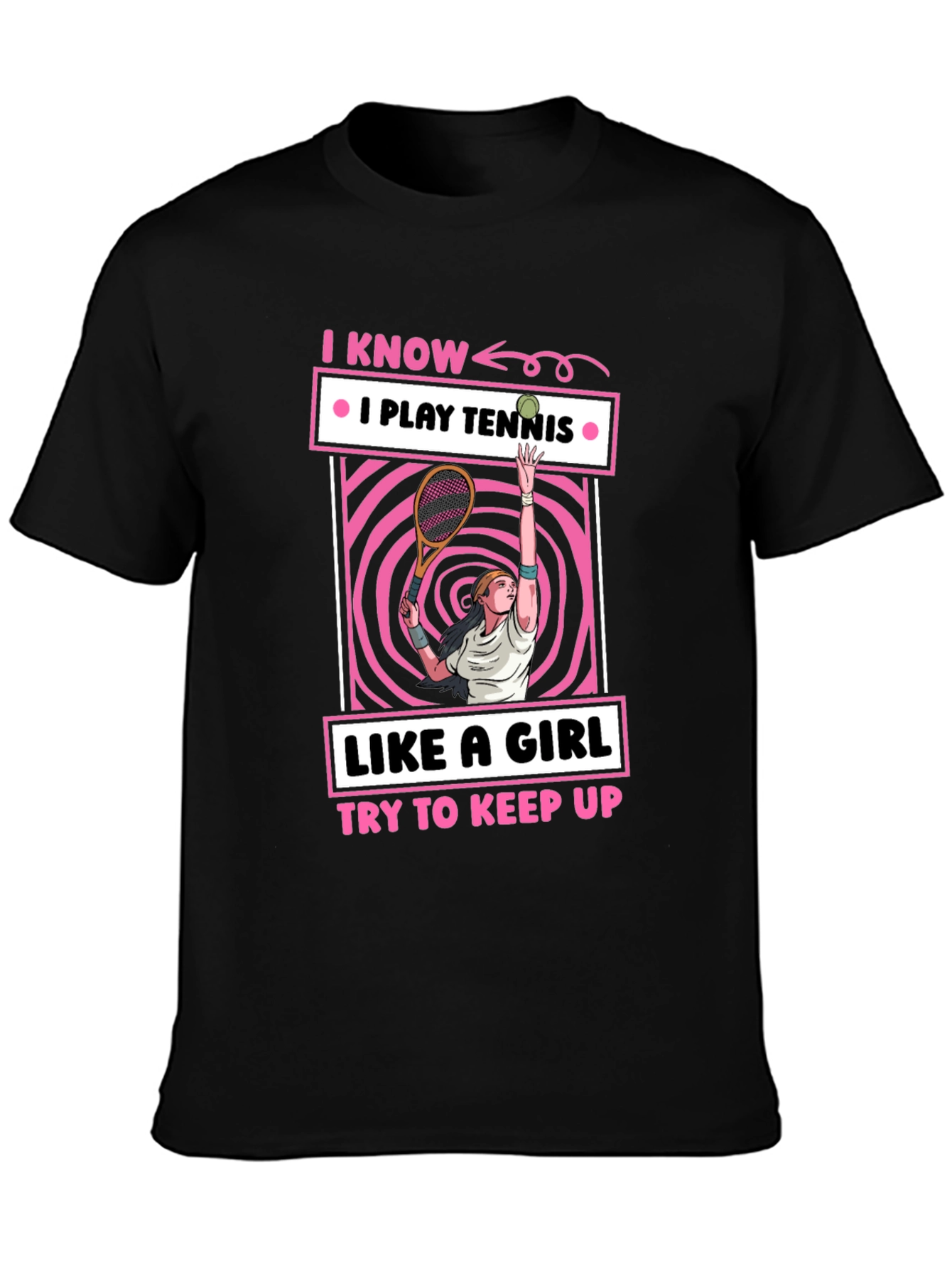 I Know I Play Tennis Like a Girl T-Shirt