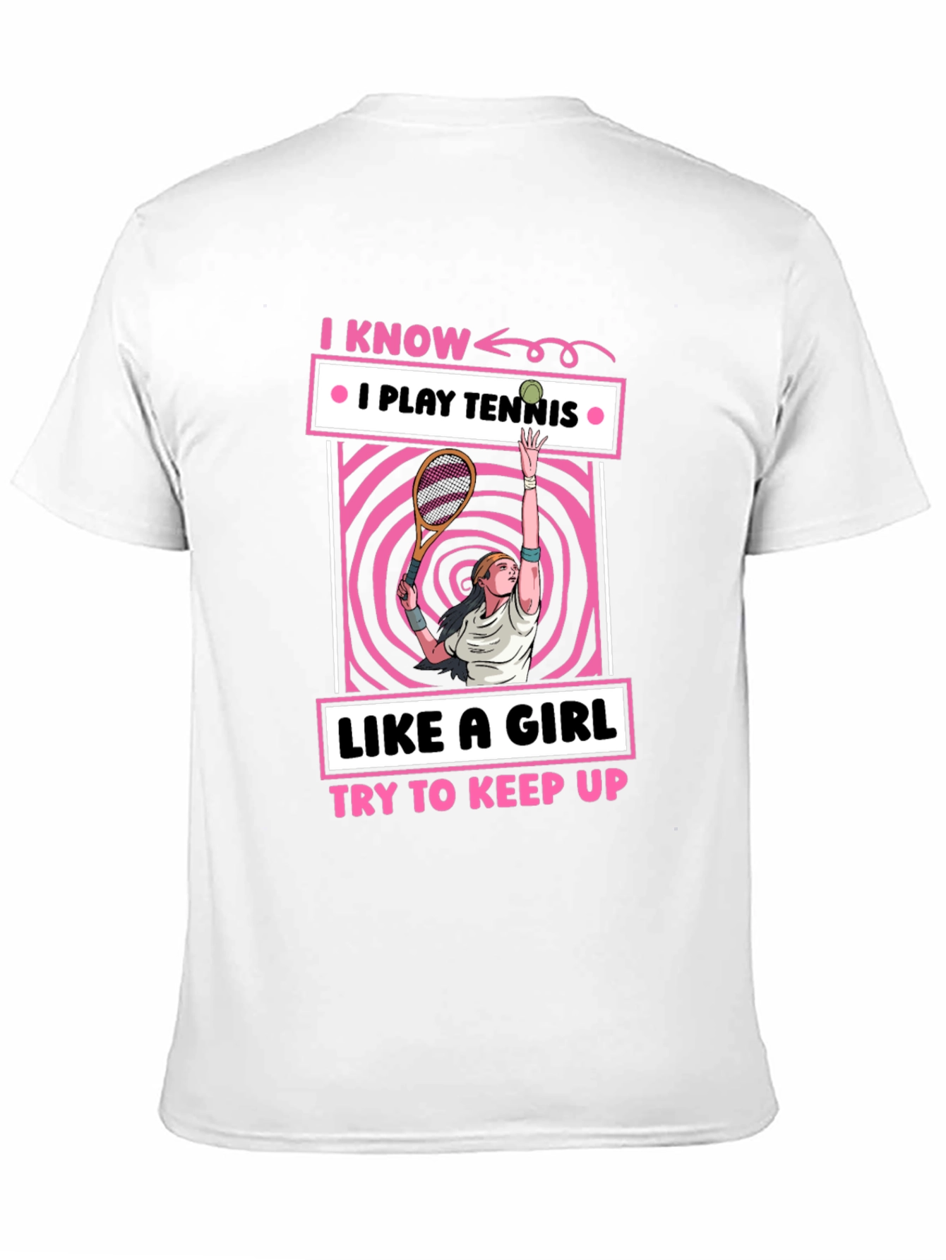 I Know I Play Tennis Like a Girl T-Shirt