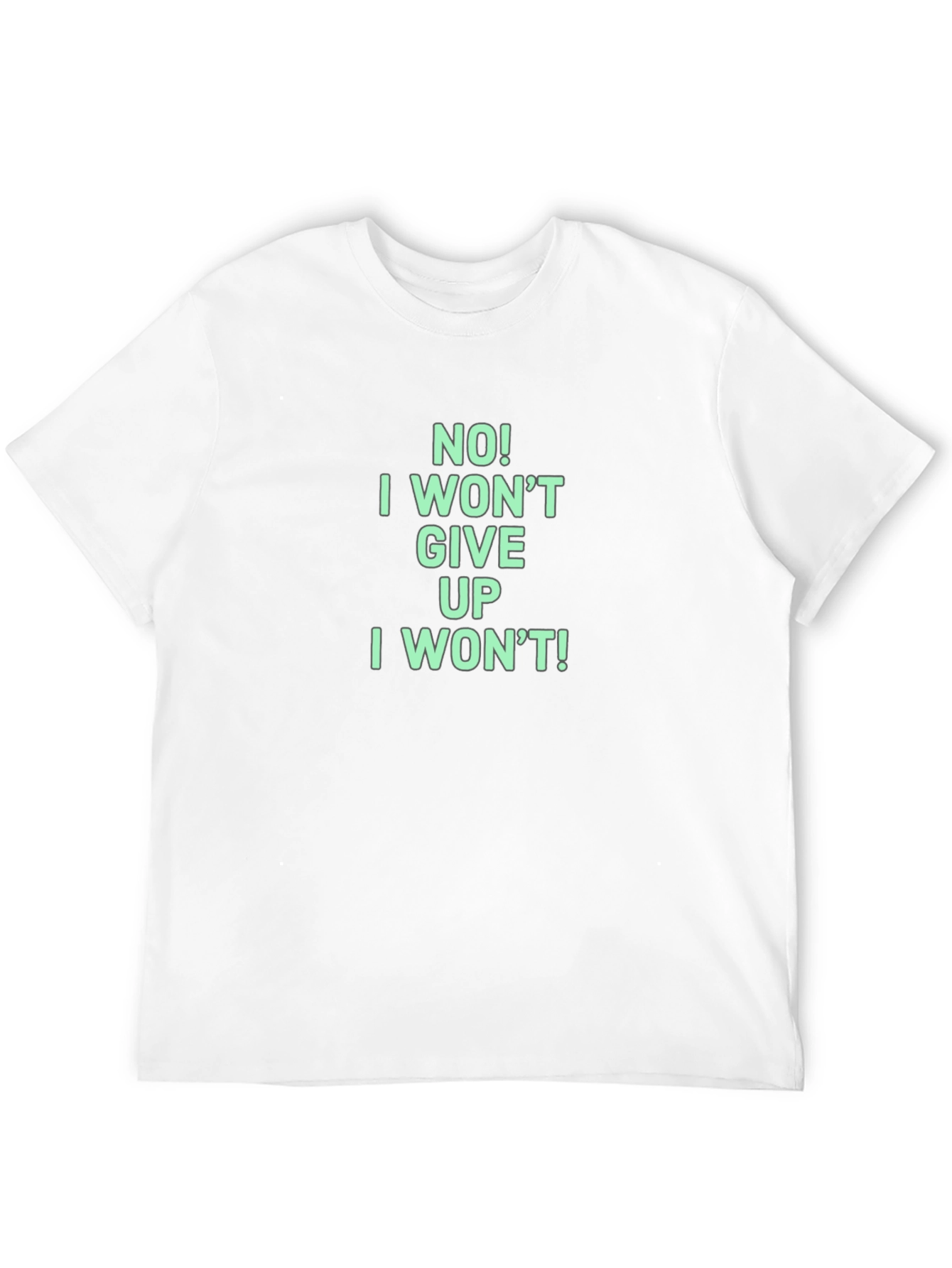 Motivational I Wont Give Up Graphic Tee