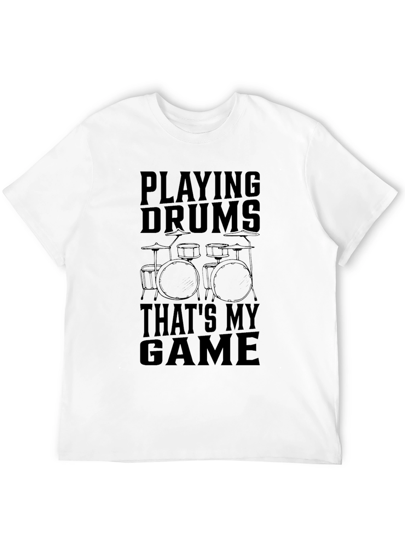 Playing Drums T-Shirt - Thats My Game