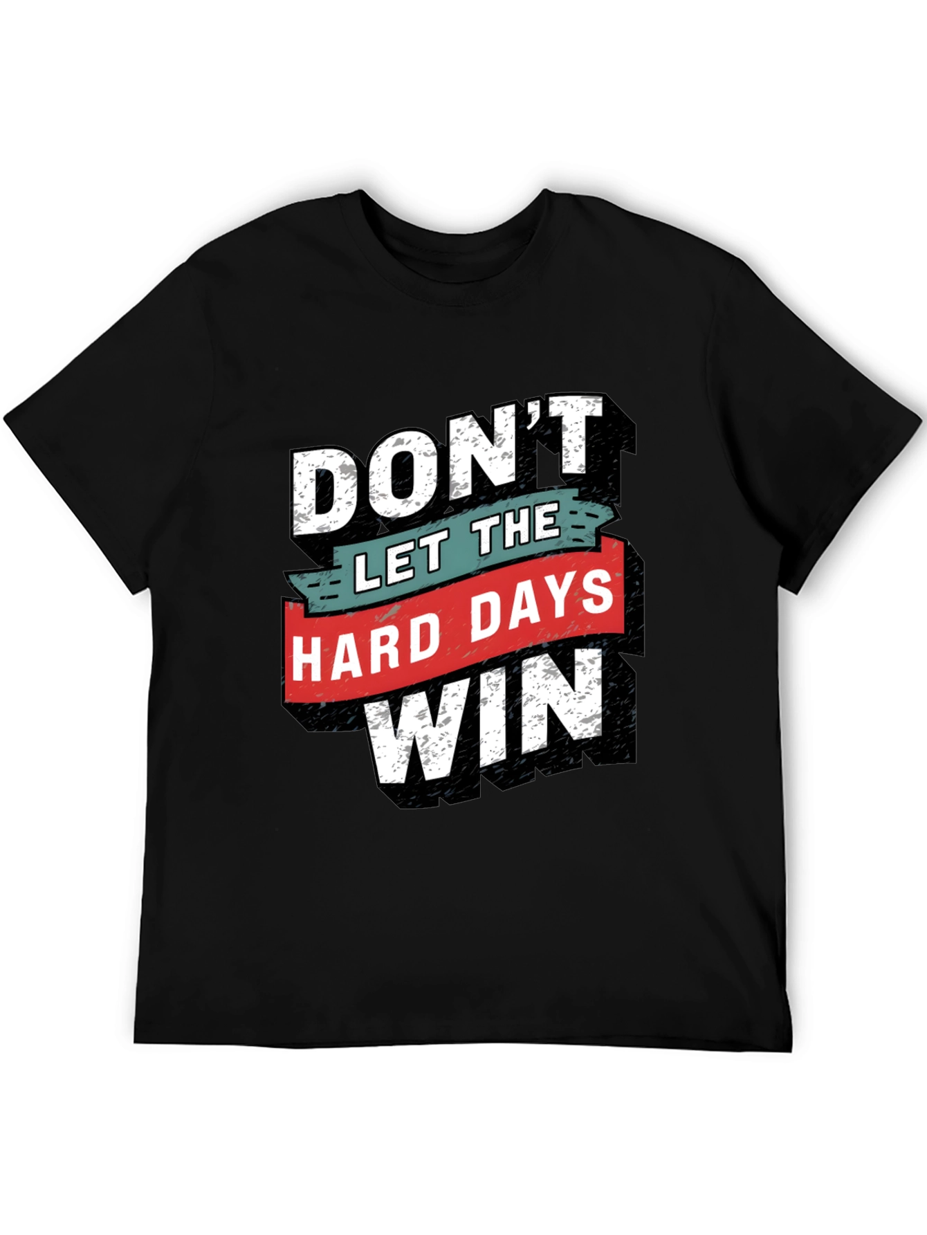 Motivational T-Shirt - Dont Let The Hard Days Win
