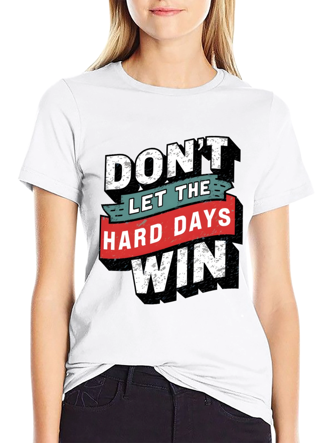 Motivational T-Shirt - Dont Let The Hard Days Win