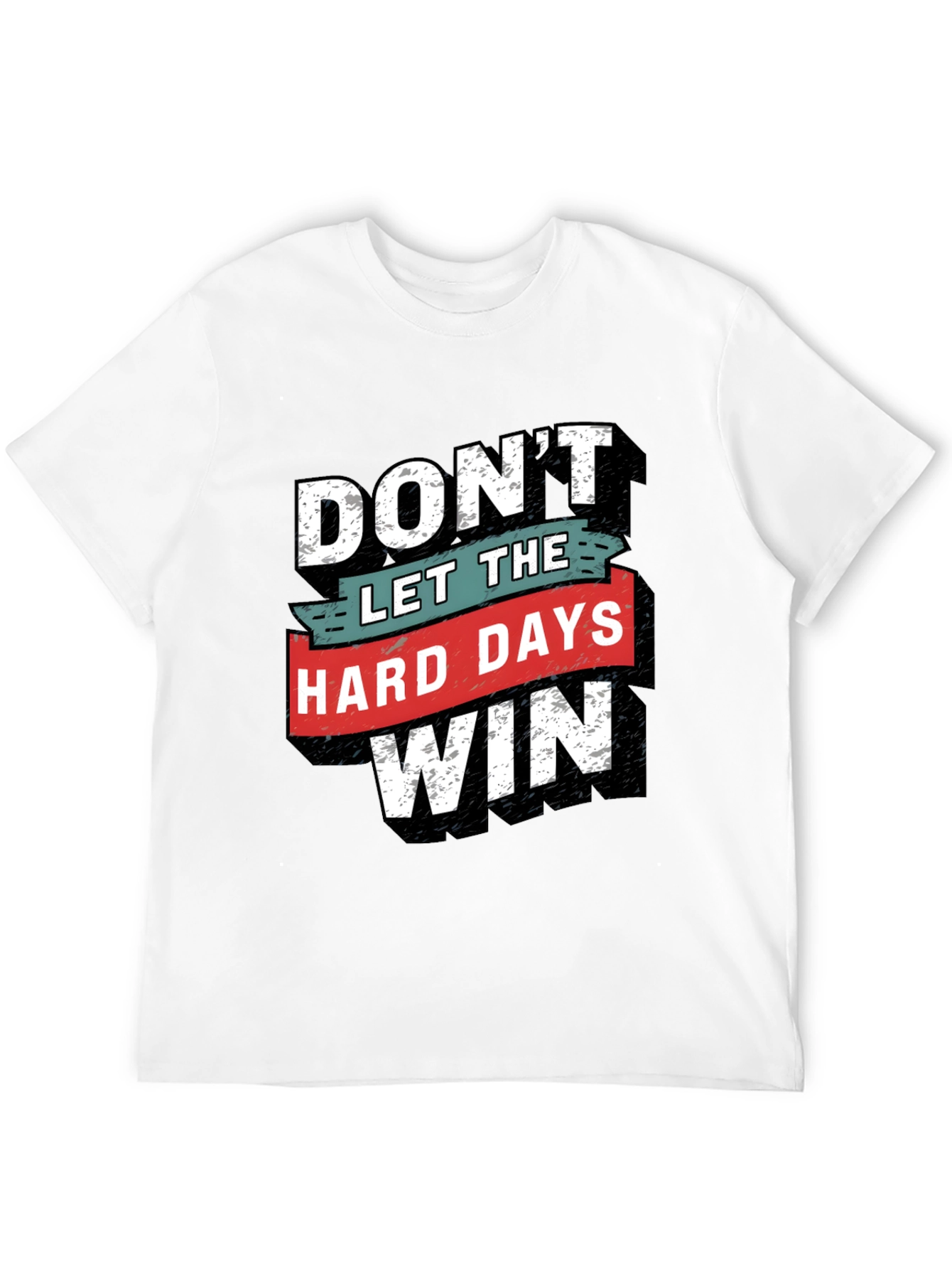 Motivational T-Shirt - Dont Let The Hard Days Win