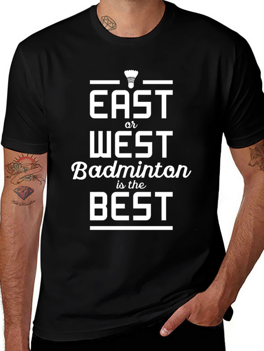 East or West Badminton is Best T-Shirt