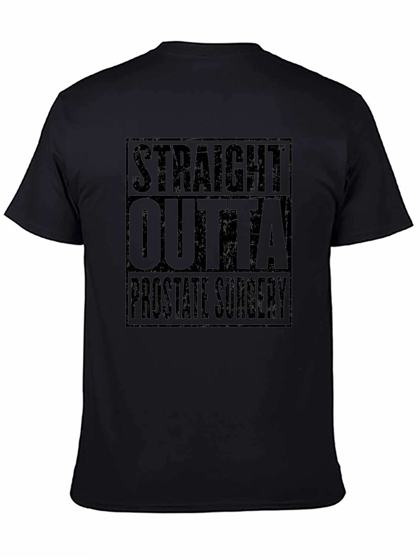 Straight Outta Prostate Surgery Black T-Shirt Funny Recovery Gift