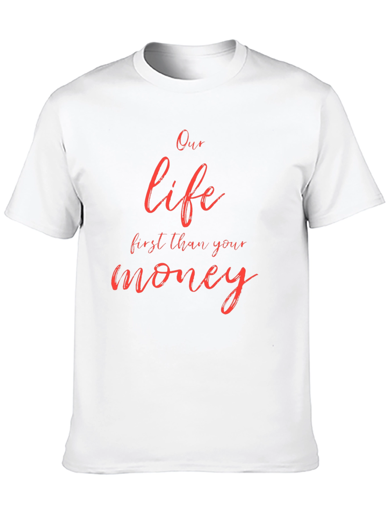 Our Life First Than Your Money Black T-Shirt