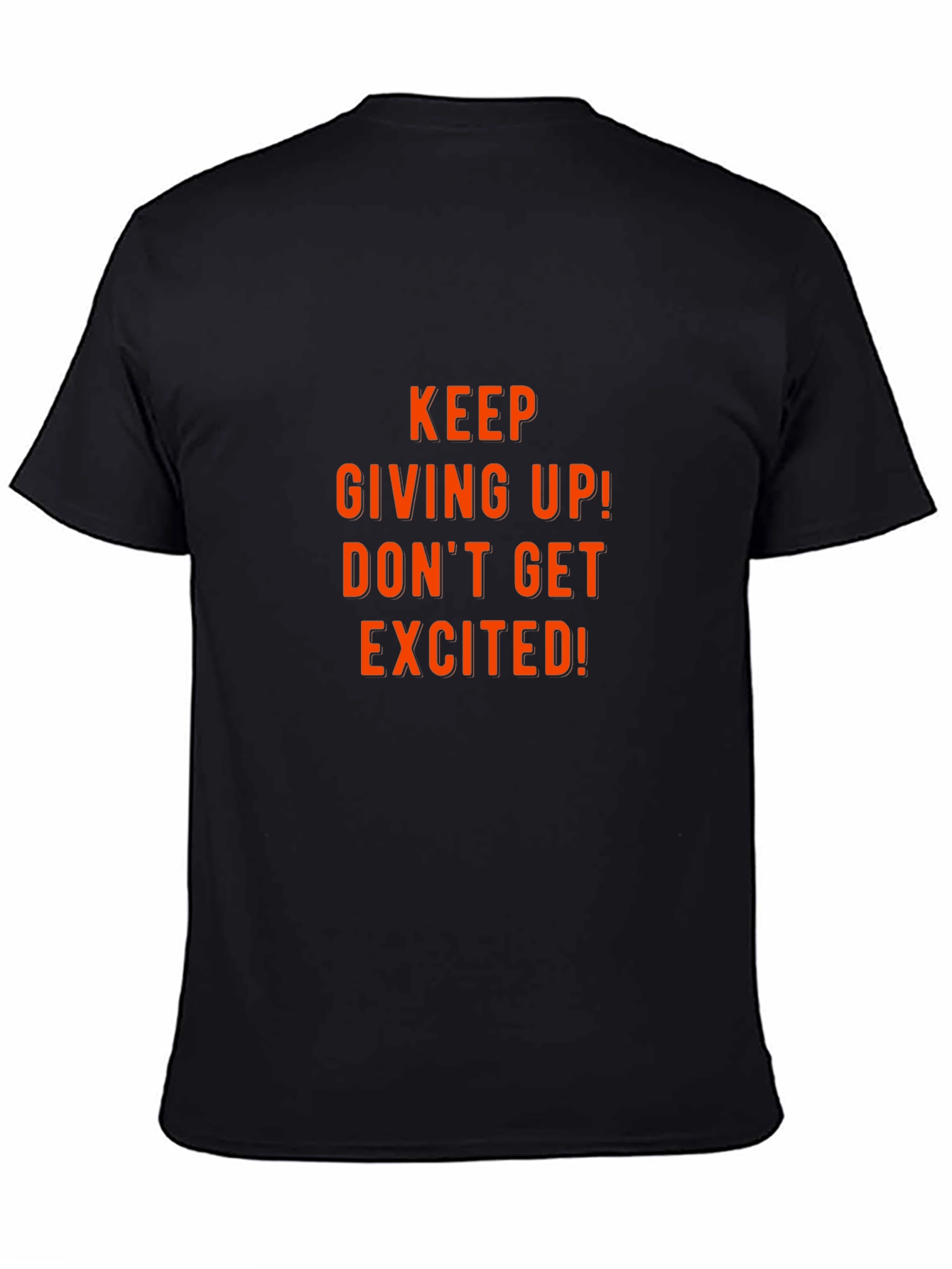 Humorous Graphic Tee: Keep Giving Up!