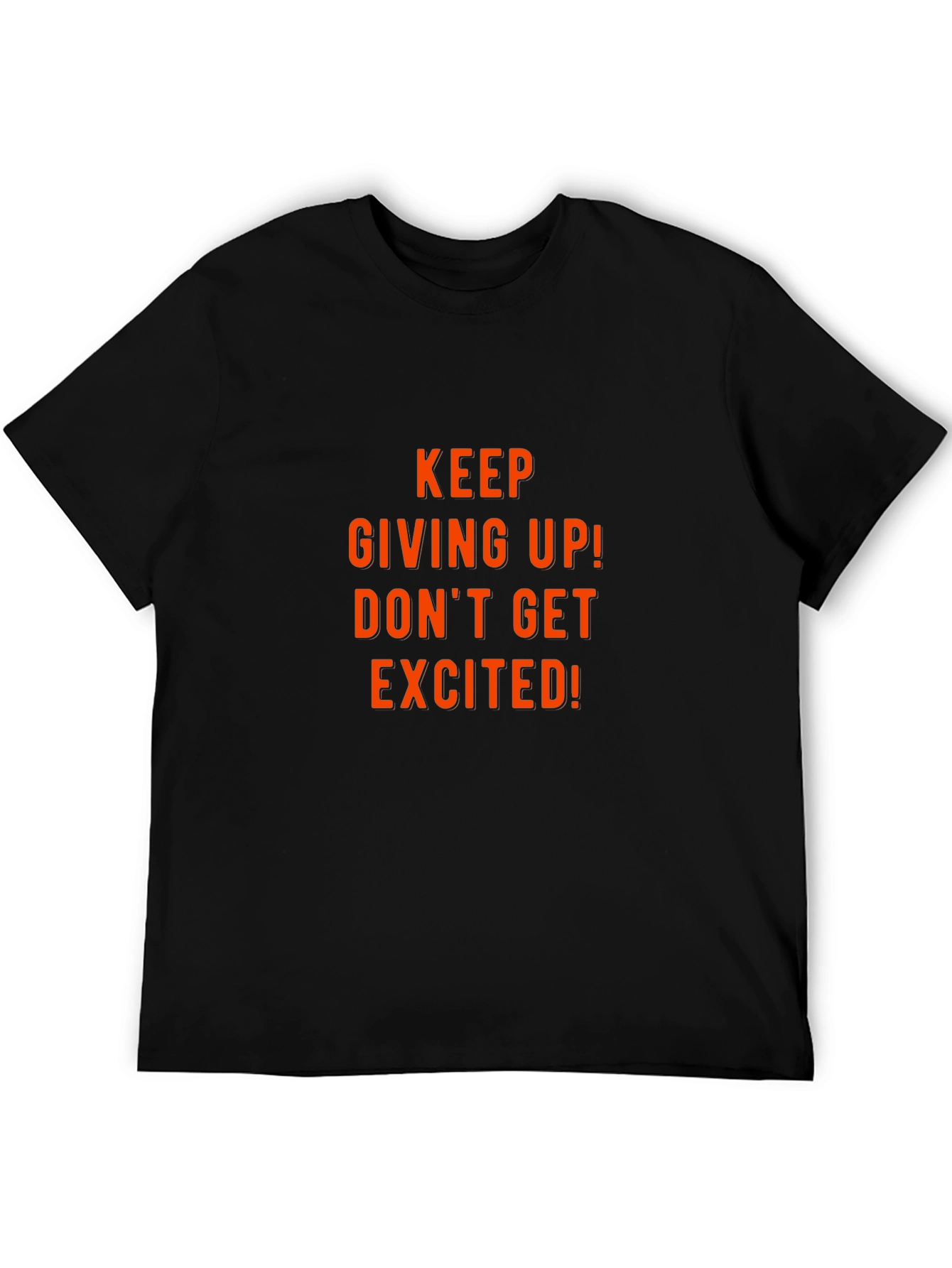 Humorous Graphic Tee: Keep Giving Up!