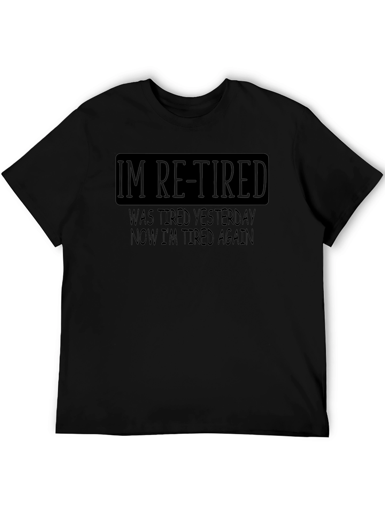 Im Re-Tired Funny Sarcastic T-Shirt