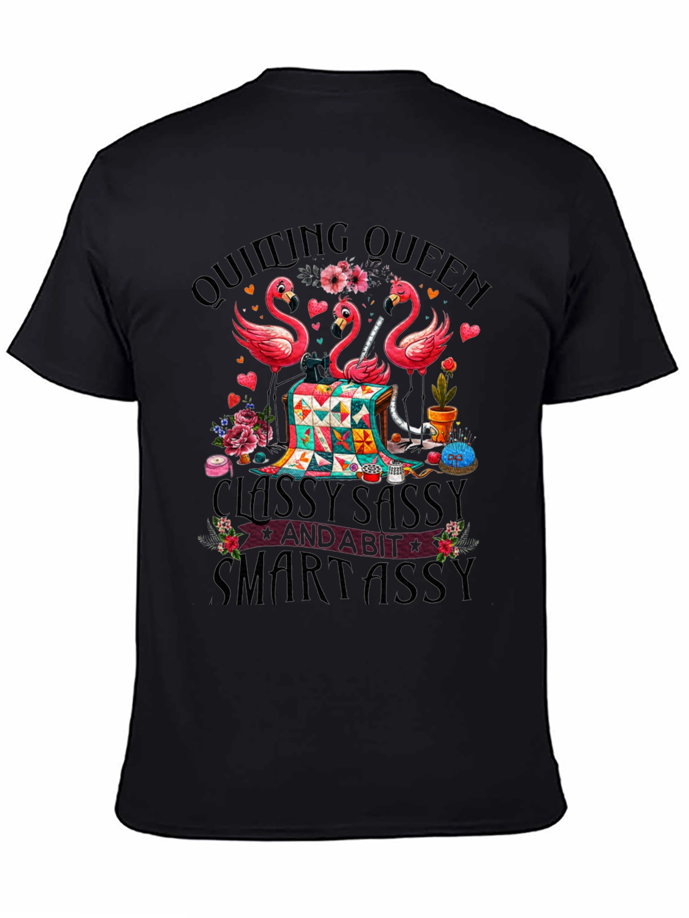 Quilting Queen Flamingo T-Shirt: Classy Sassy & Smartassy