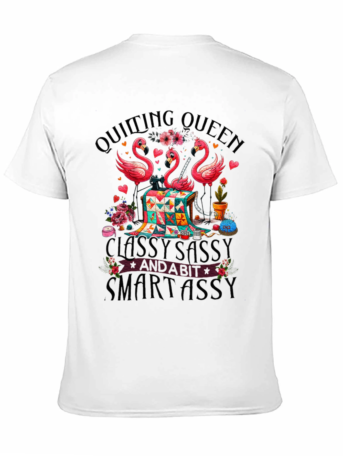 Quilting Queen Flamingo T-Shirt: Classy Sassy & Smartassy
