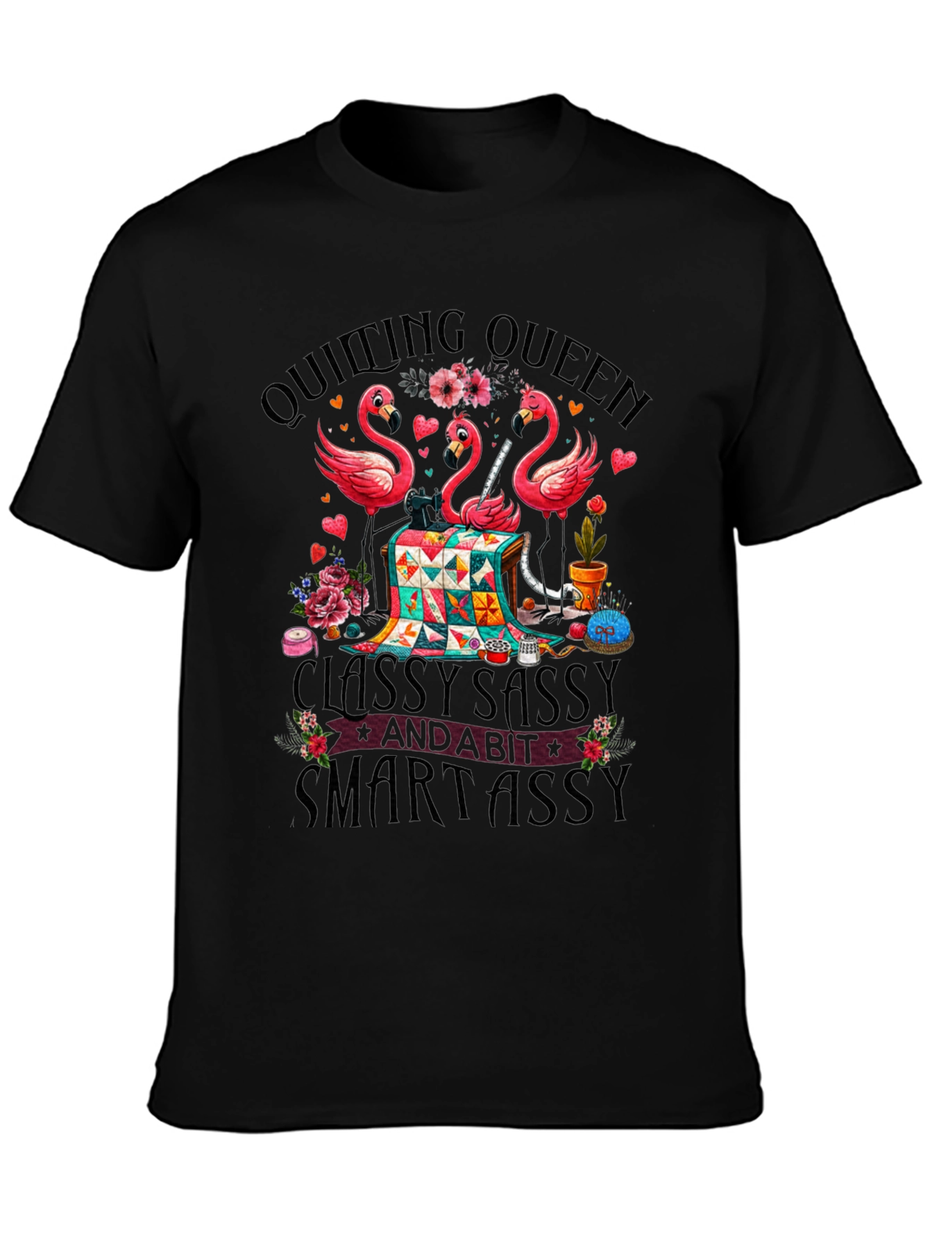 Quilting Queen Flamingo T-Shirt: Classy Sassy & Smartassy