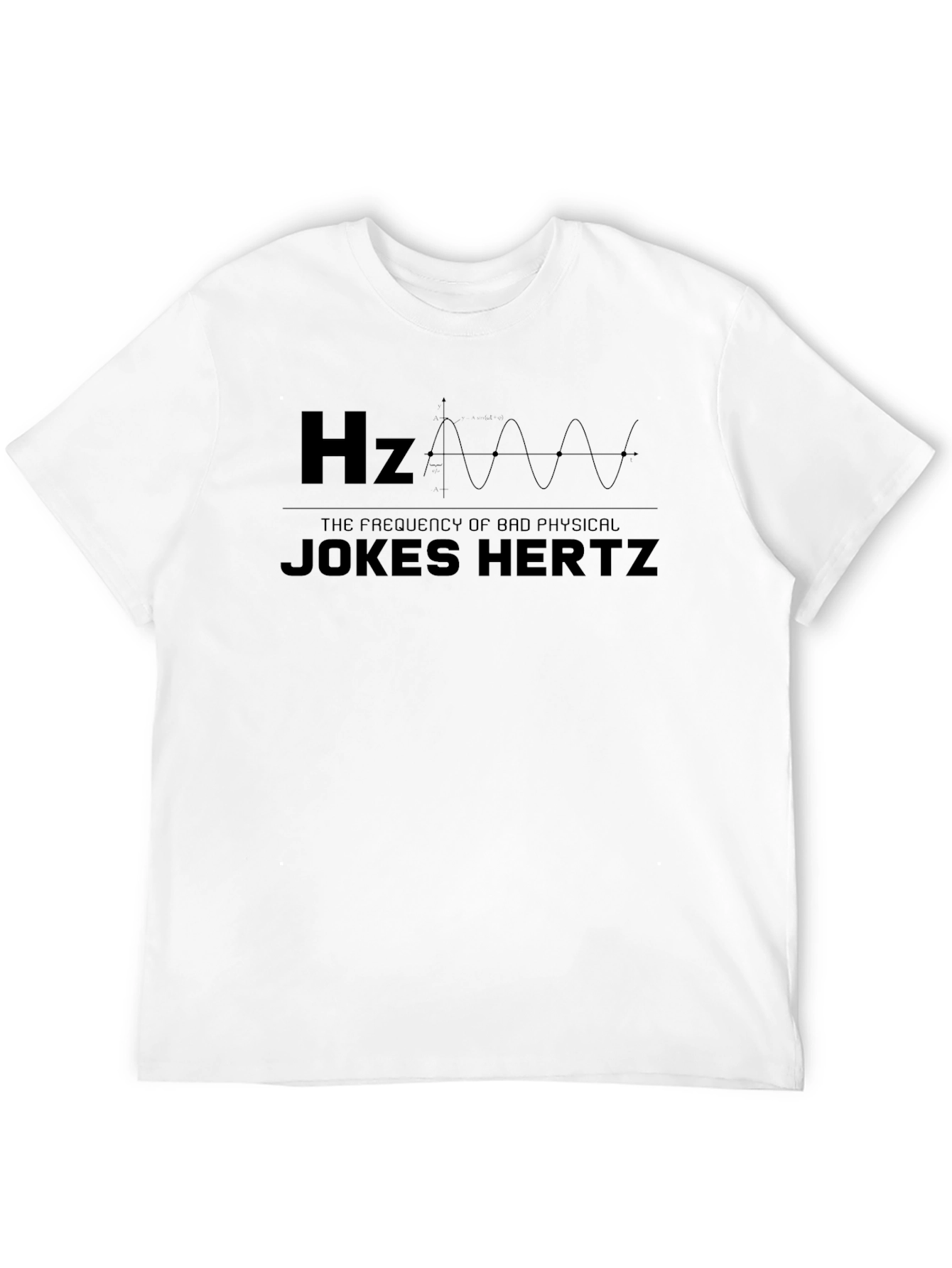 Jokes Hertz Hz Funny Physics T-Shirt