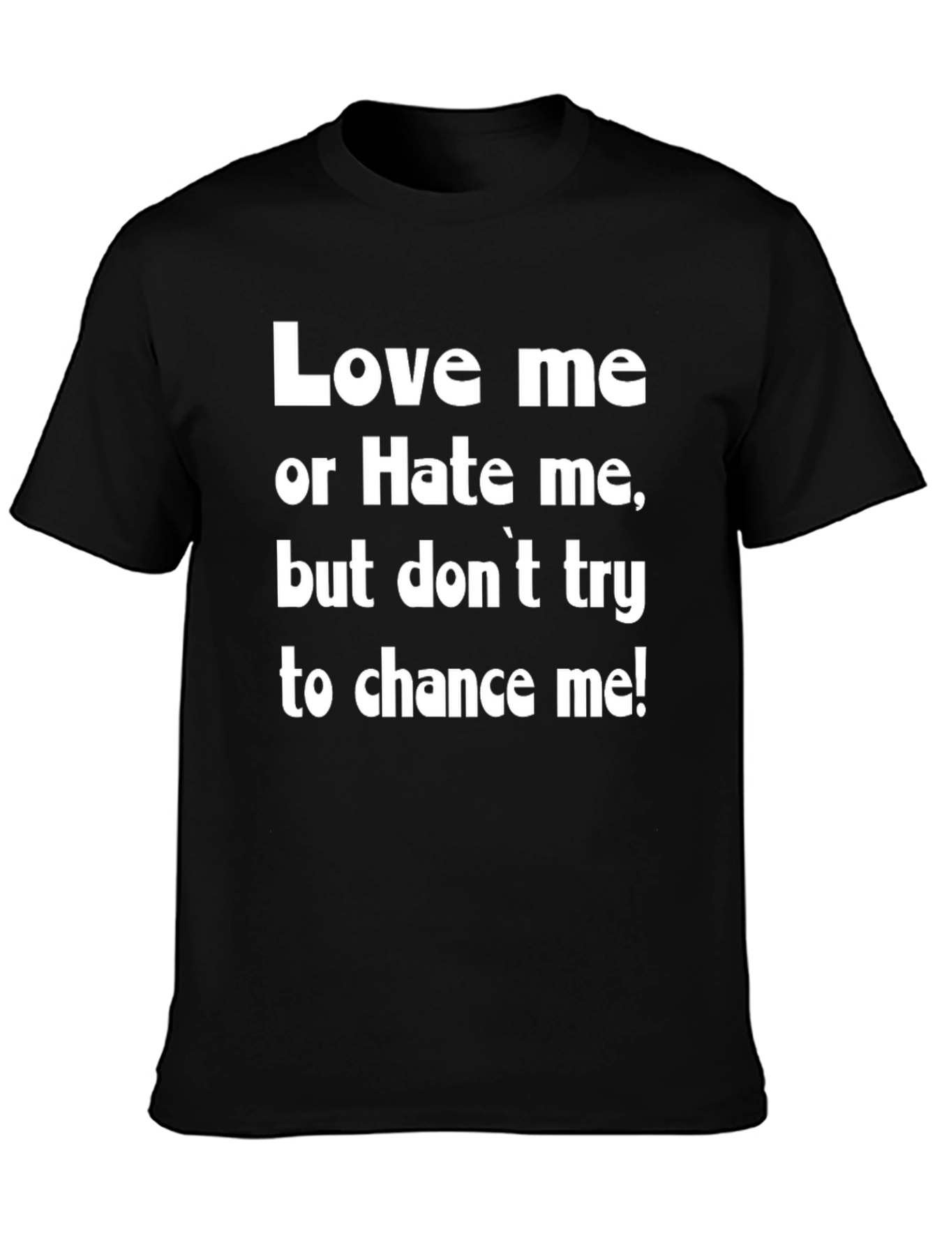 Love Me Or Hate Me Graphic T-Shirt