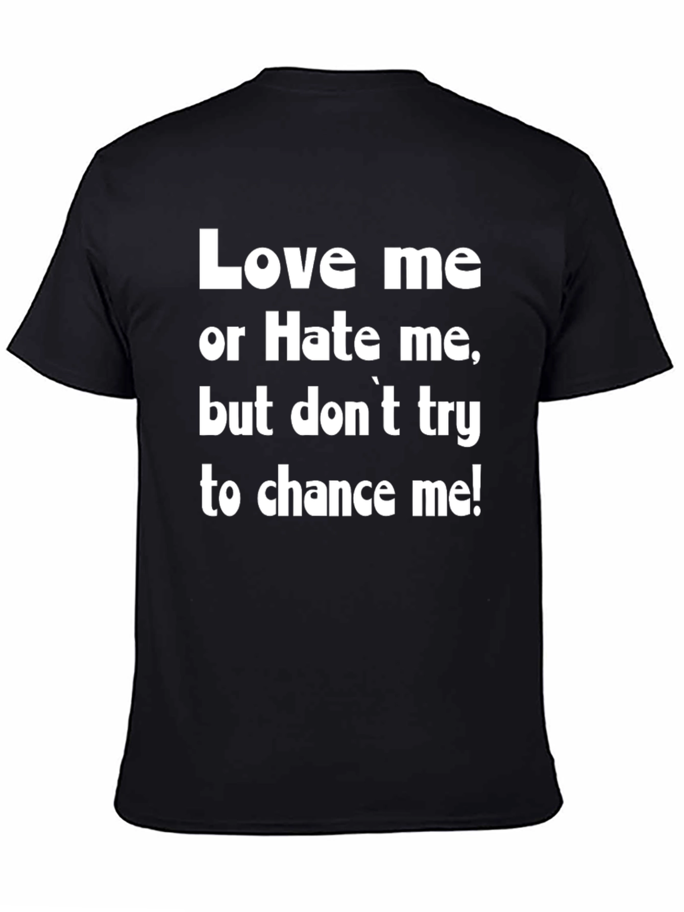 Love Me Or Hate Me Graphic T-Shirt