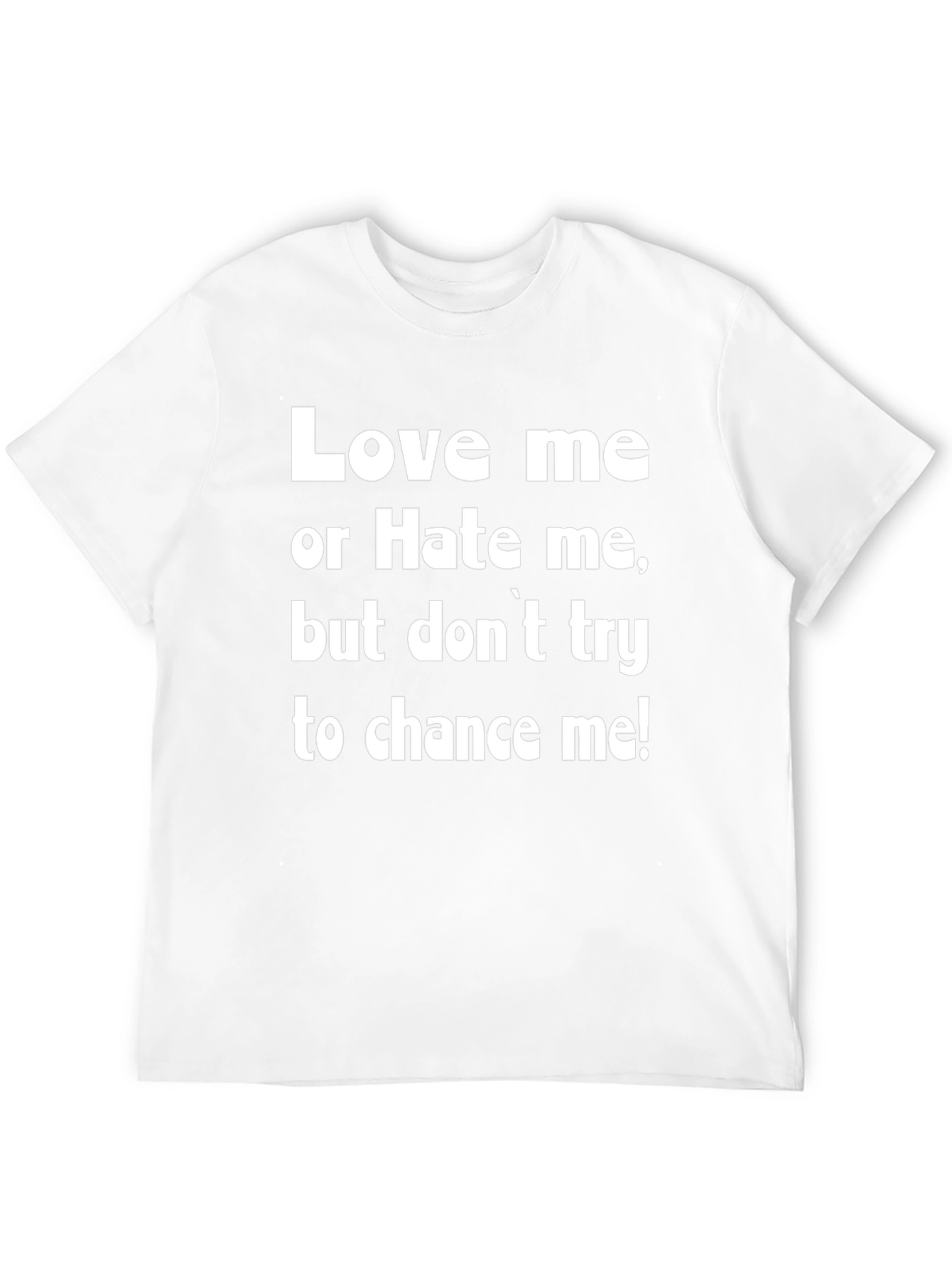 Love Me Or Hate Me Graphic T-Shirt