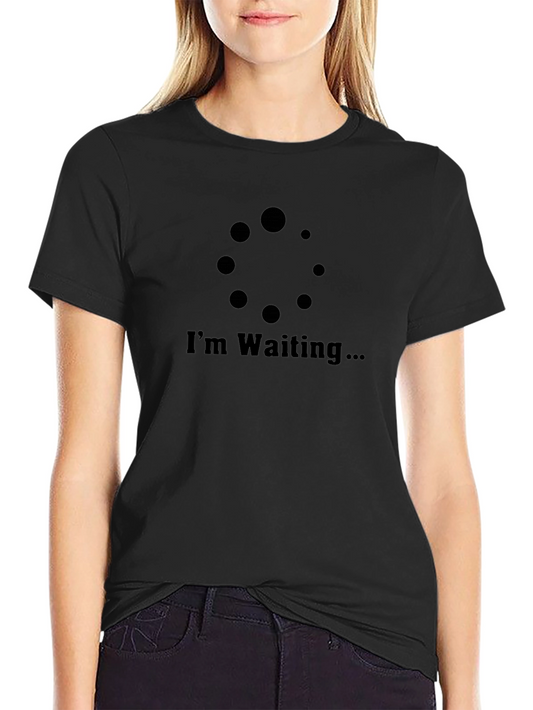 Im Waiting T-Shirt - Funny Computer Loading Graphic Tee