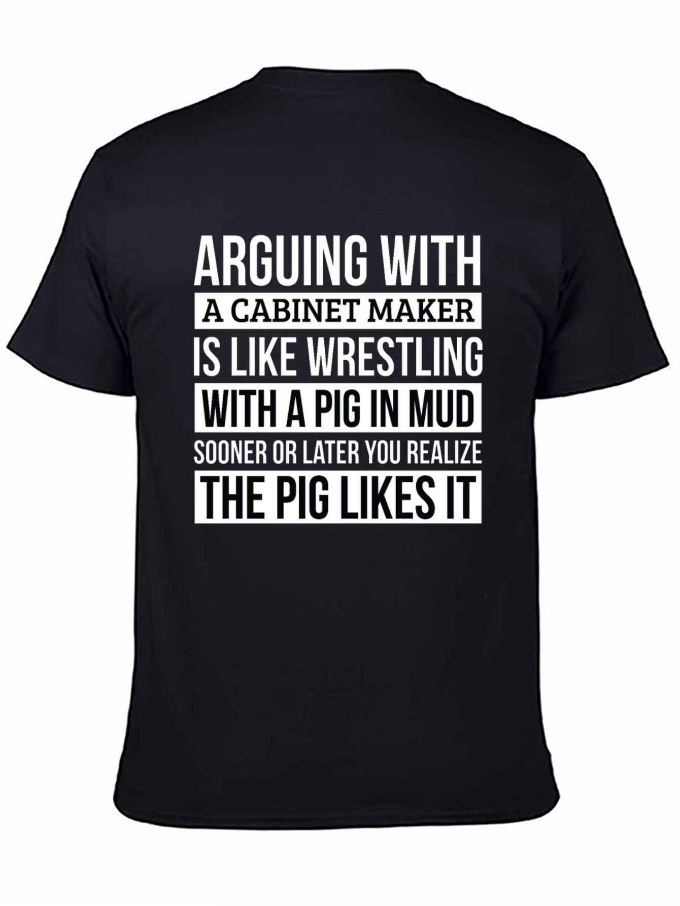 Cabinet Maker Pig Wrestling T-Shirt