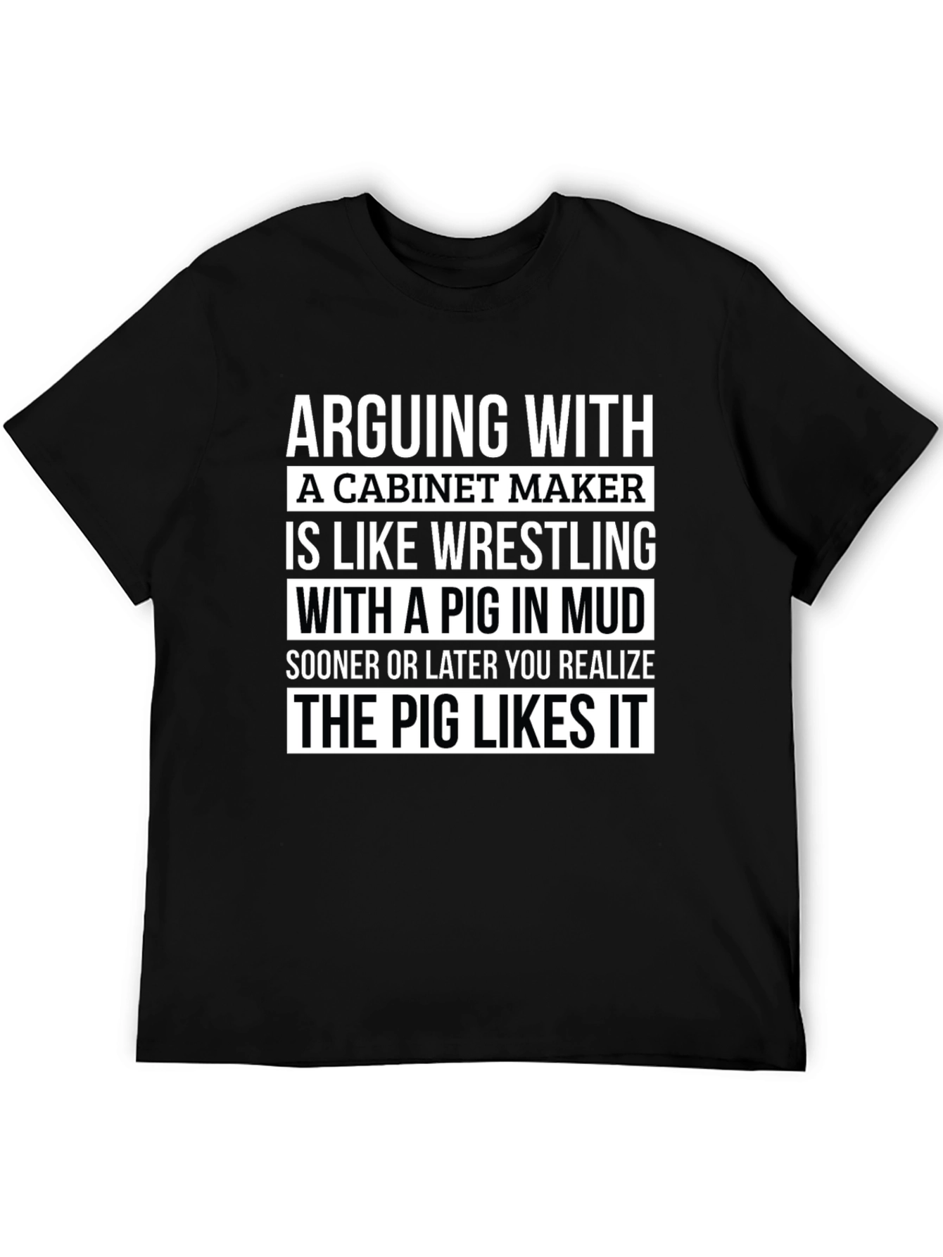 Cabinet Maker Pig Wrestling T-Shirt