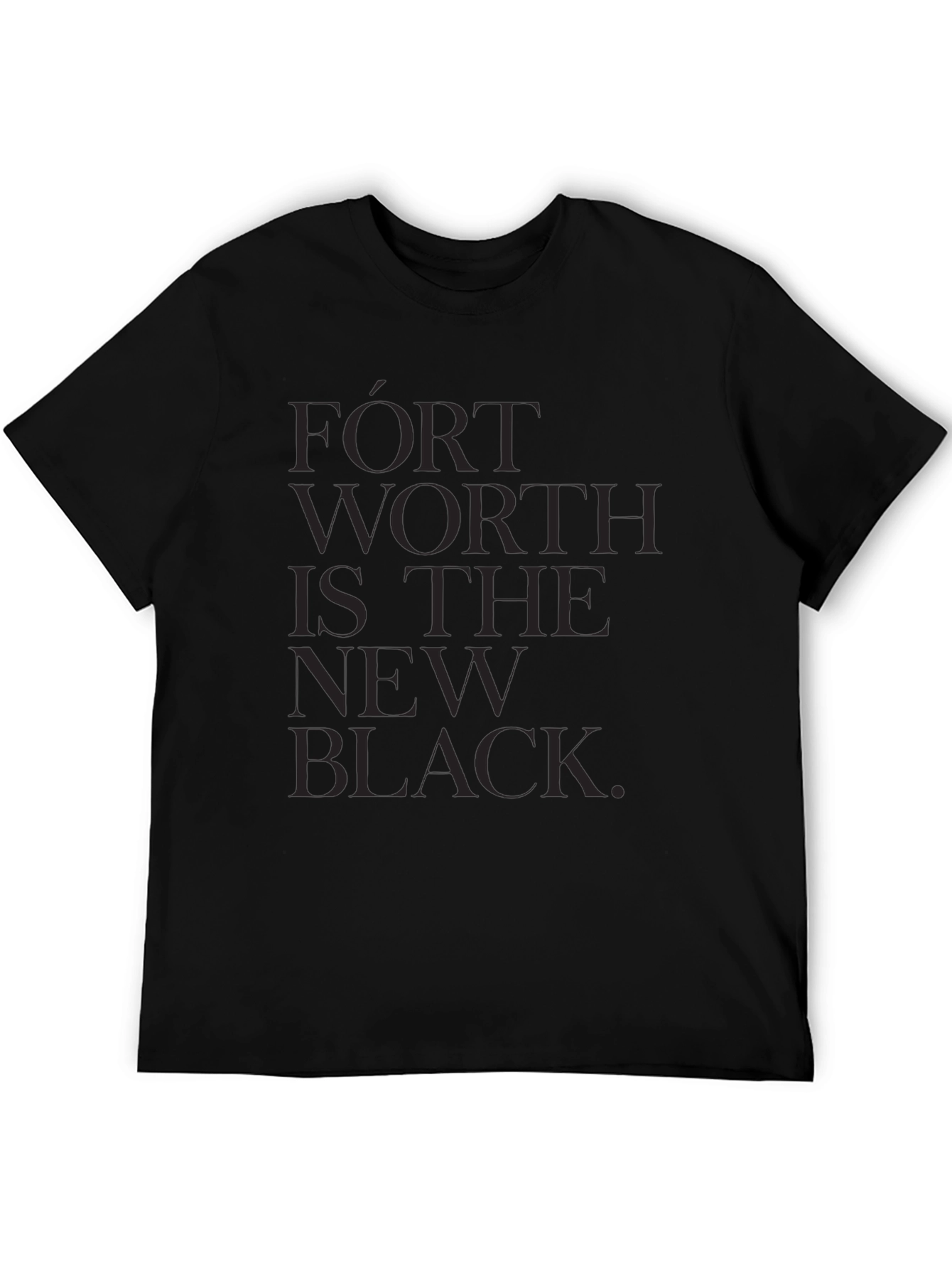 Fort Worth is the New Black T-Shirt