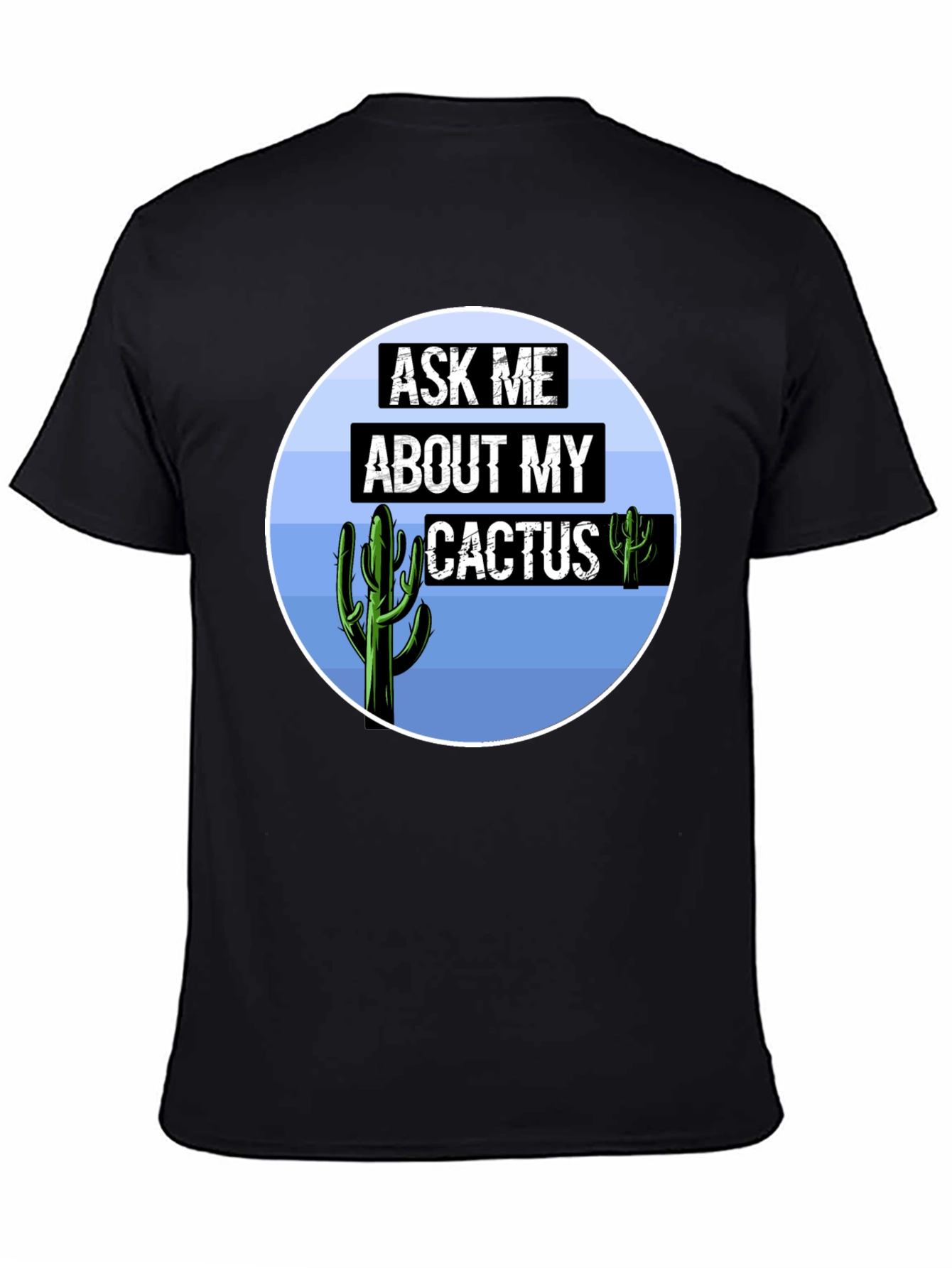 Ask Me About My Cactus T-Shirt