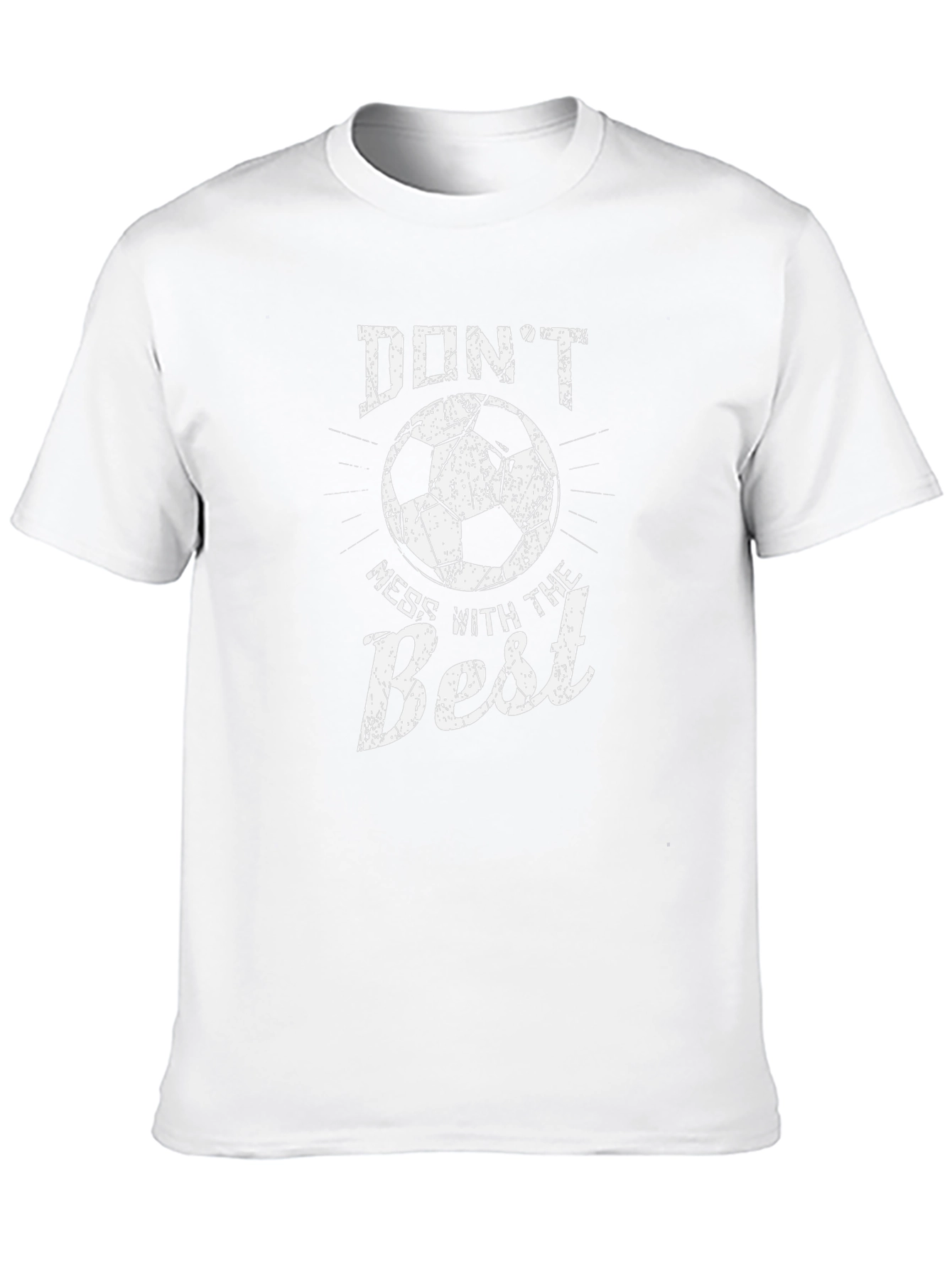 Dont Mess With The Best Soccer T-Shirt