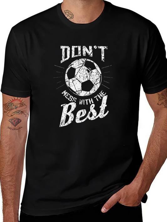 Dont Mess With The Best Soccer T-Shirt