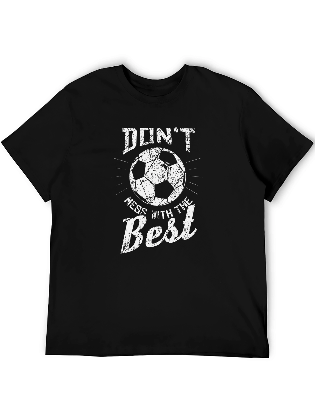 Dont Mess With The Best Soccer T-Shirt
