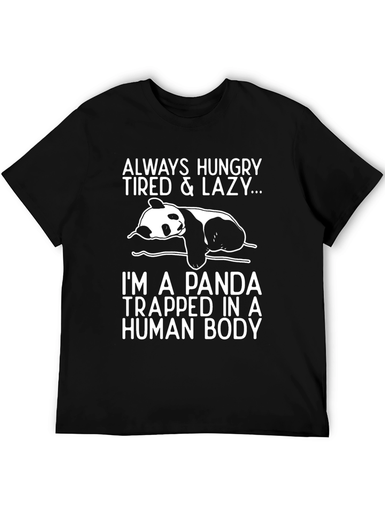 Panda T-Shirt - Always Hungry Tired Lazy