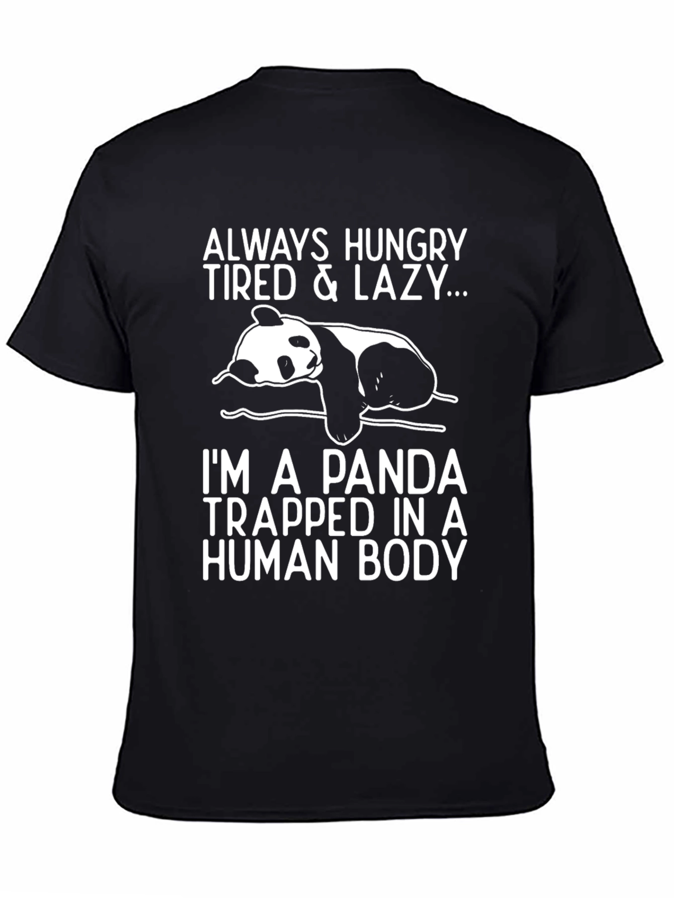 Panda T-Shirt - Always Hungry Tired Lazy