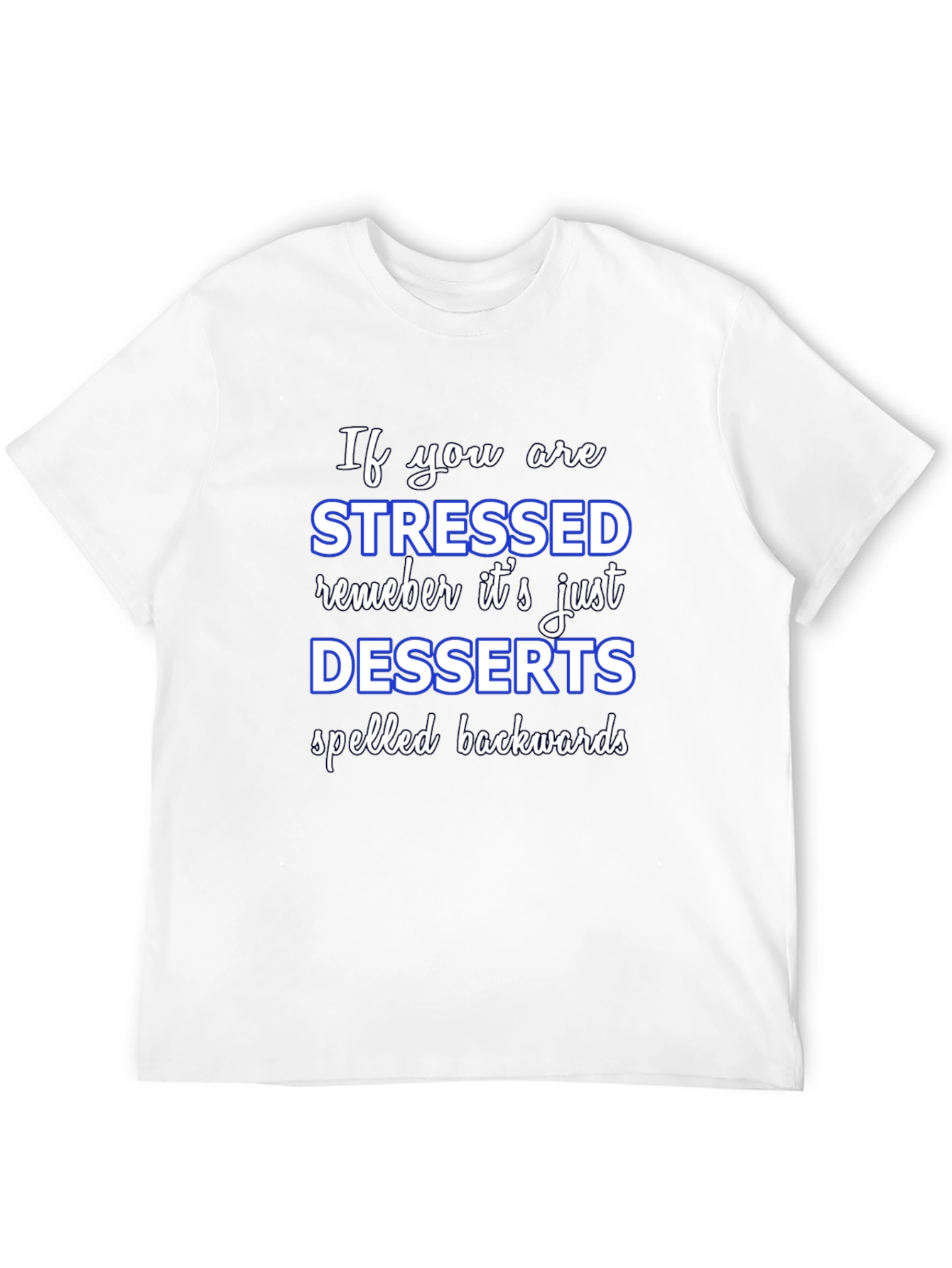 Stressed Spelled Backwards T-Shirt - Funny Dessert Lover Tee