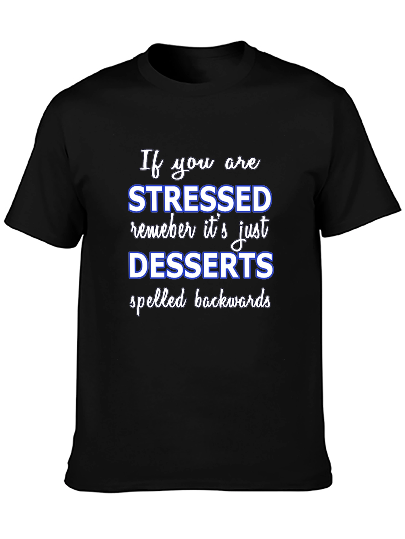 Stressed Spelled Backwards T-Shirt - Funny Dessert Lover Tee