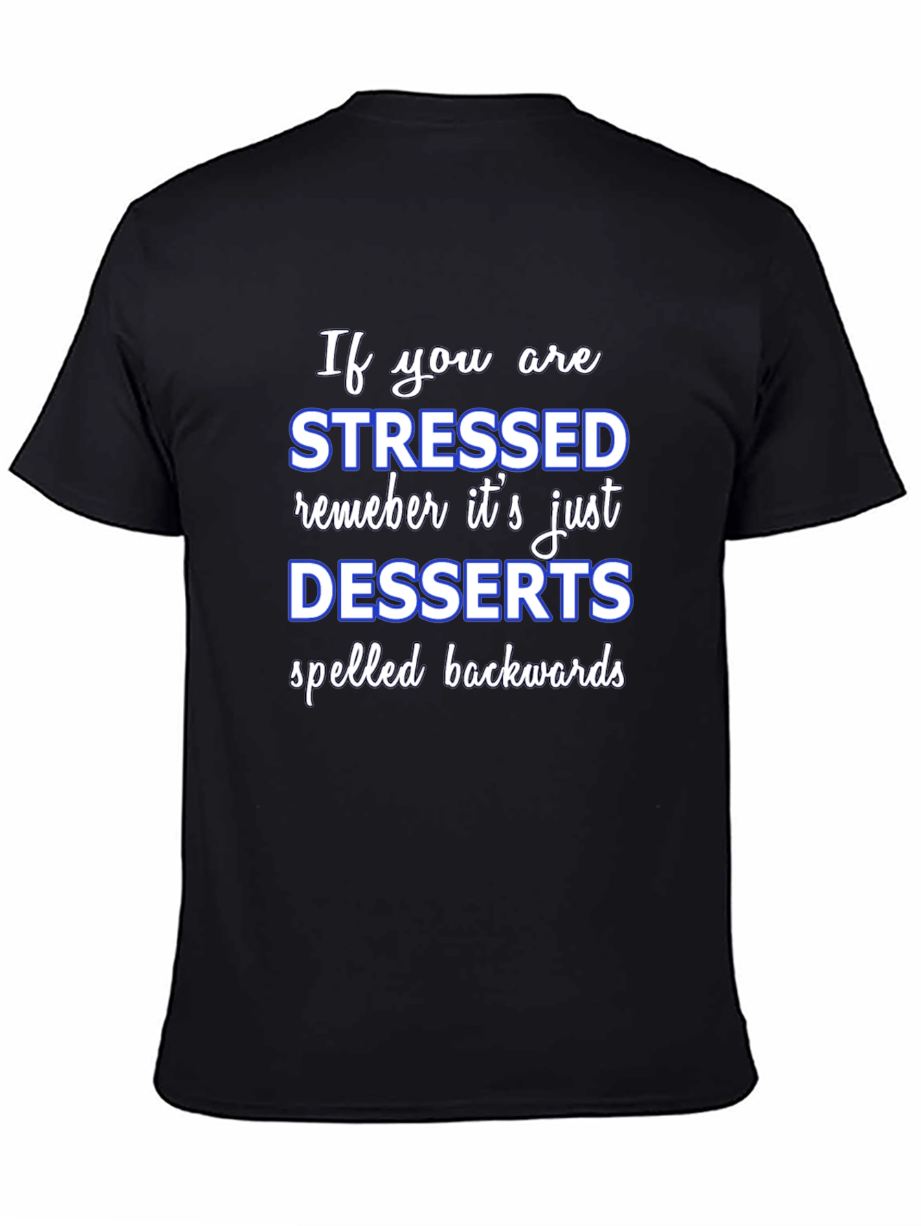 Stressed Spelled Backwards T-Shirt - Funny Dessert Lover Tee