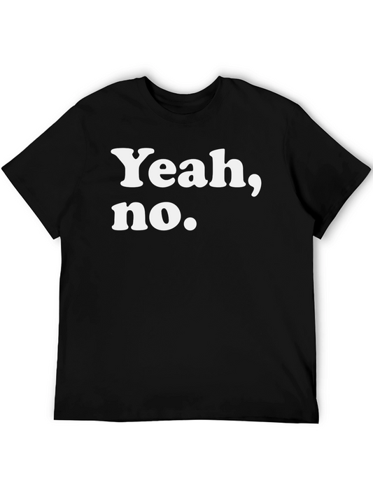 Yeah No. Graphic T-Shirt - Soft Cotton Tee