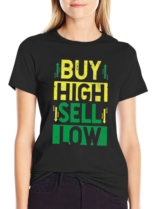 Buy High Sell Low T-Shirt - Stock Market Trader Tee