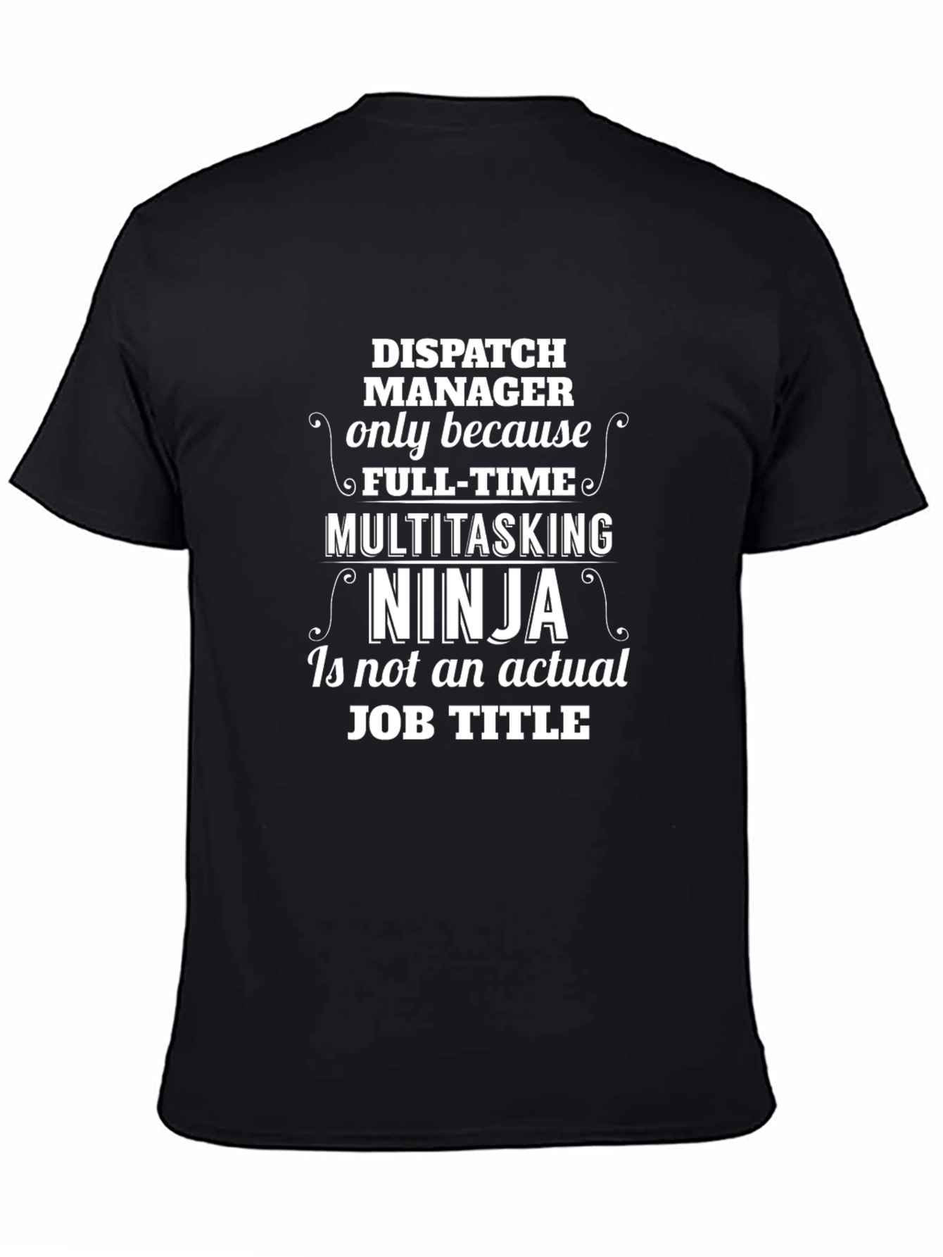 Dispatch Manager T-Shirt: Multitasking Ninja Job