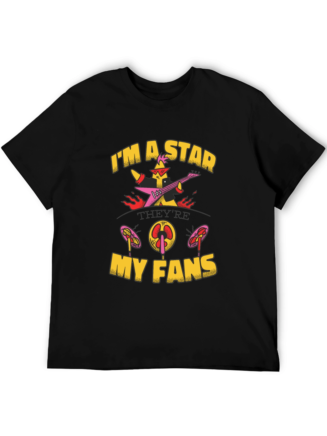 Im A Star My Fans T-Shirt