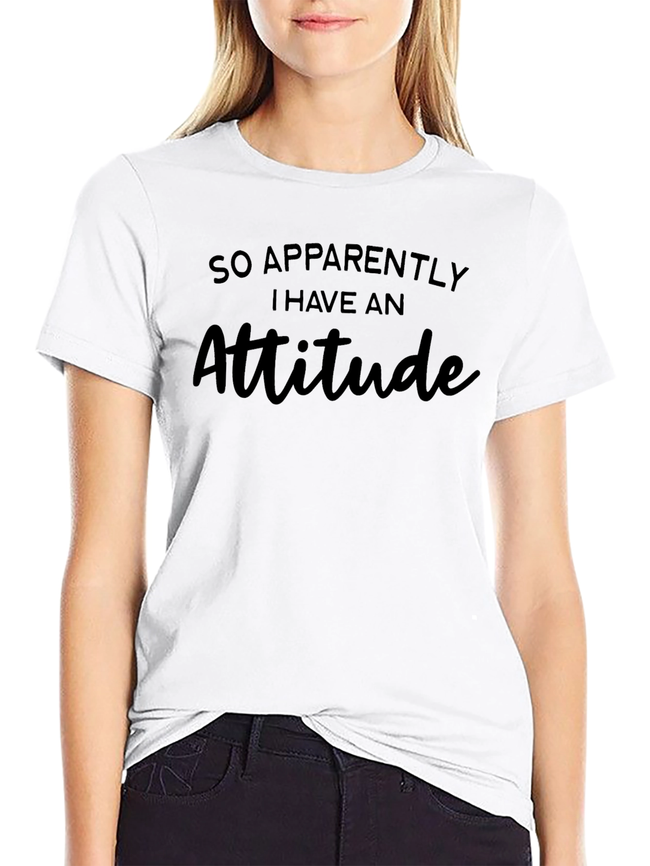 Sarcastic Attitude T-Shirt: So Apparently I Have An Attitude