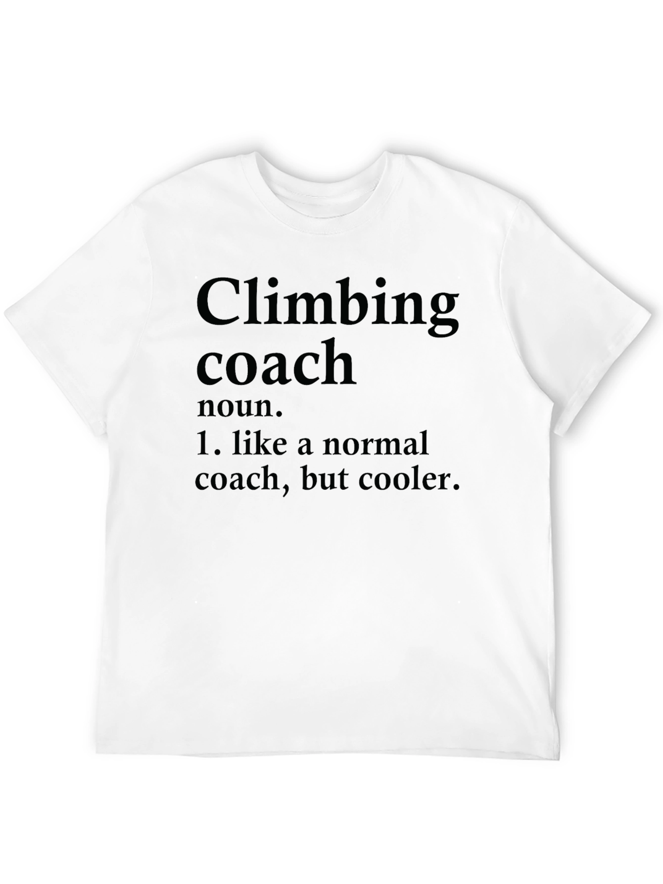 Climbing Coach T-Shirt - Cool Definition Tee