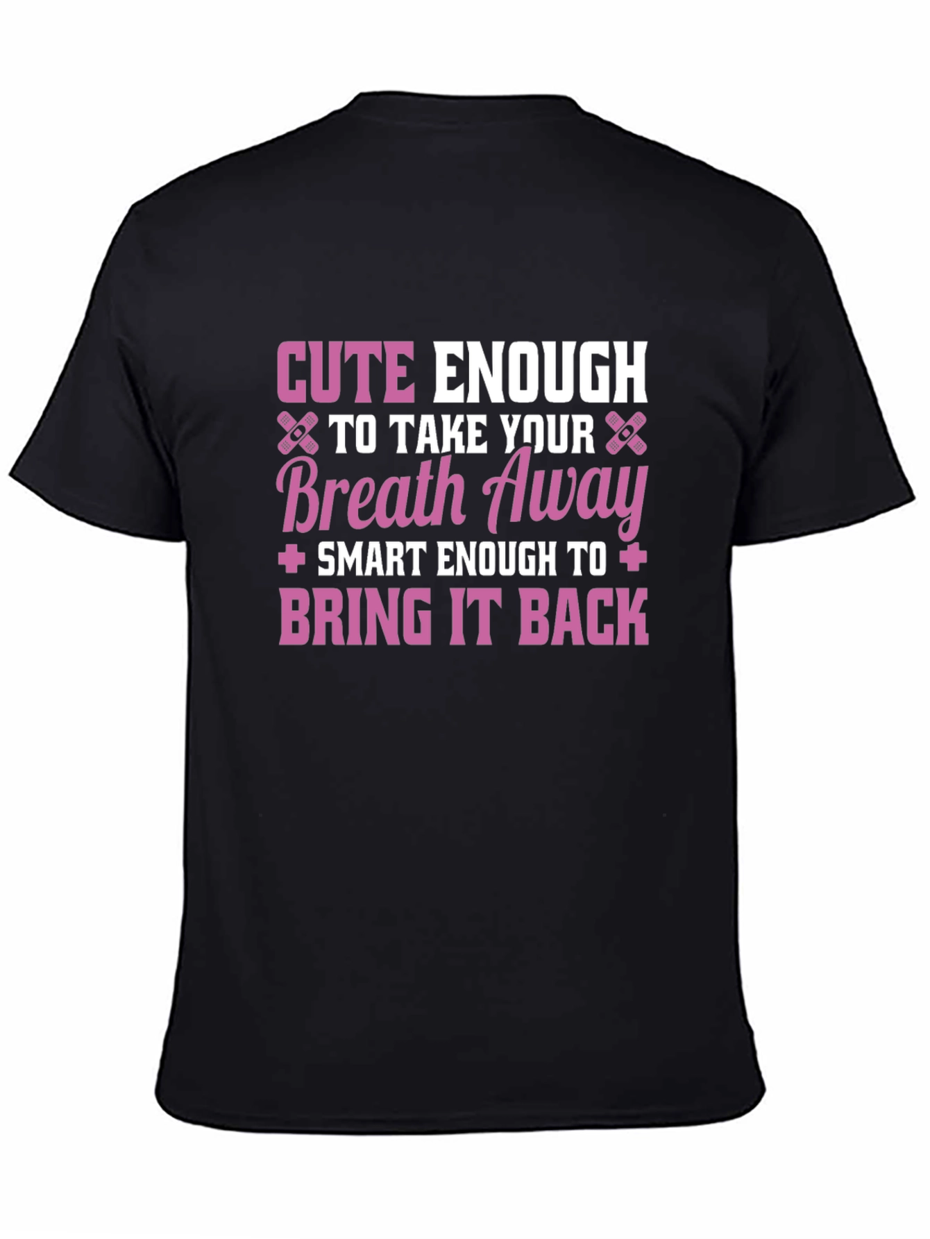 Cute Enough To Take Your Breath Away Black T-Shirt