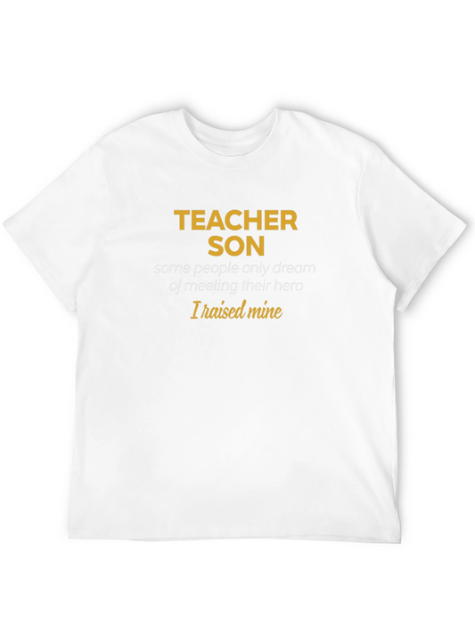 Teacher Son T-Shirt - Raised My Hero