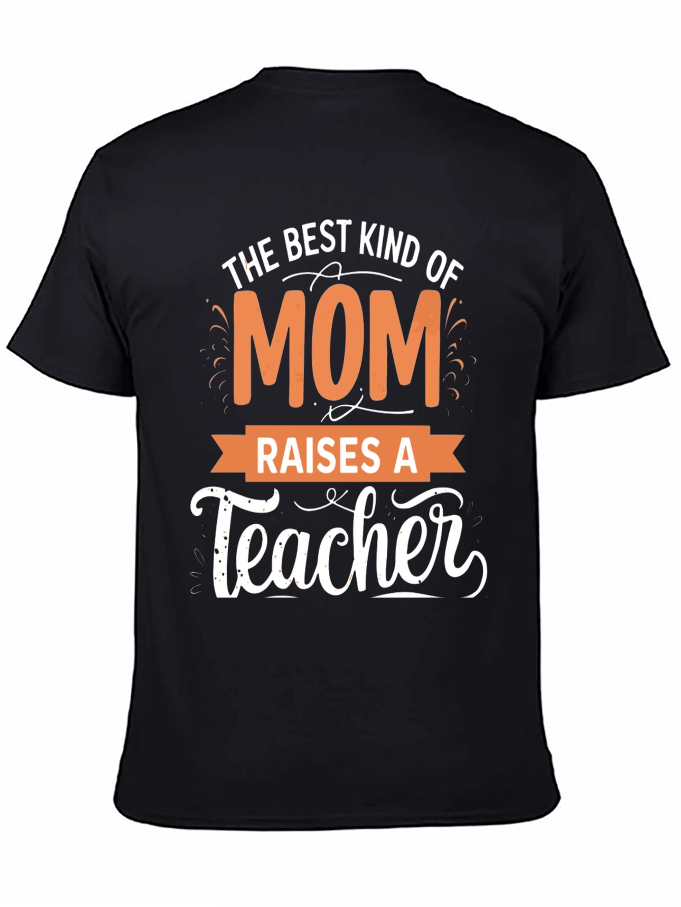 Best Mom Raises a Teacher T-Shirt