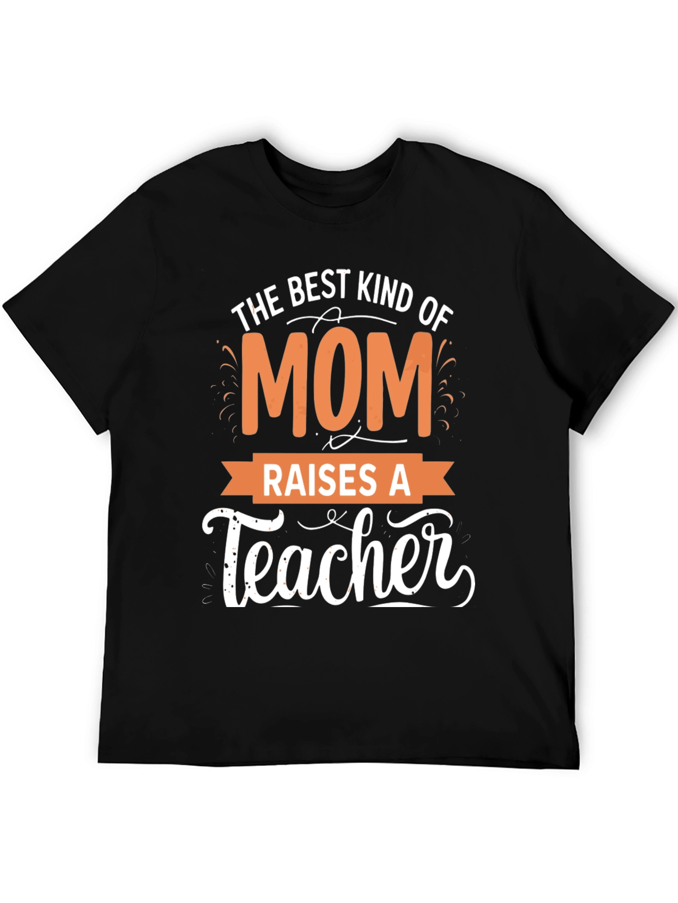 Best Mom Raises a Teacher T-Shirt