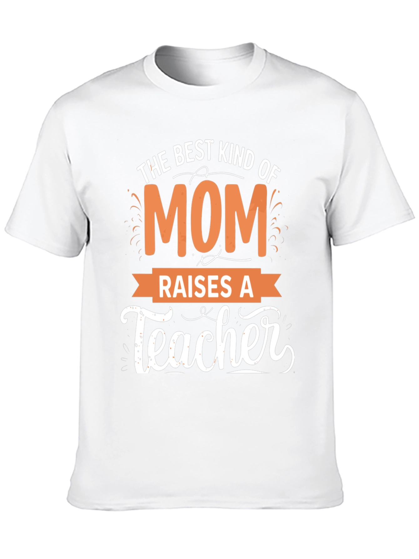 Best Mom Raises a Teacher T-Shirt