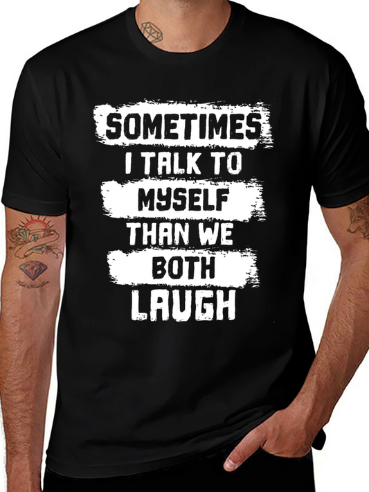 Funny T-Shirt - Sometimes I Talk to Myself Then We Both Laugh
