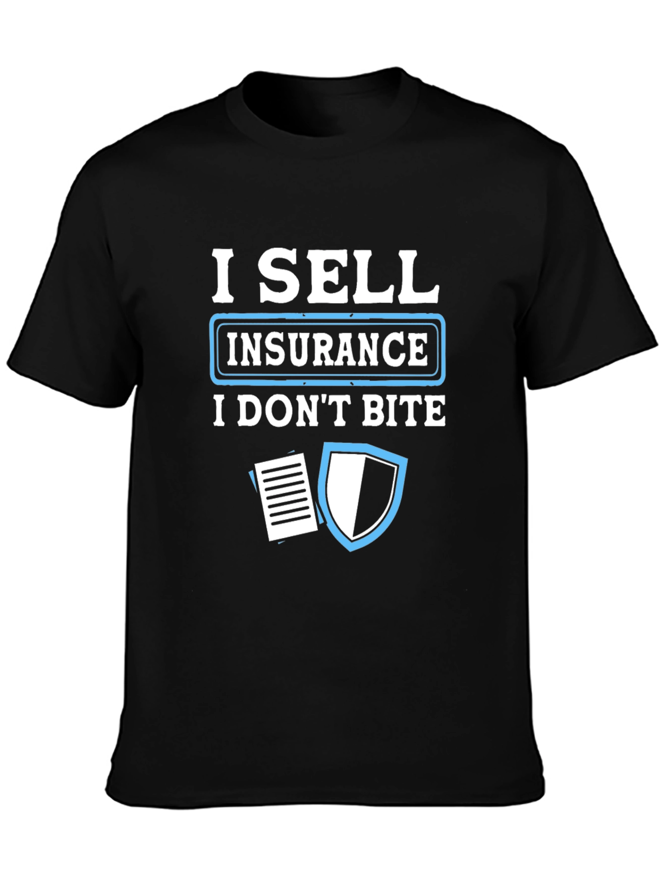 I Sell Insurance T-Shirt - Funny Insurance Agent Tee