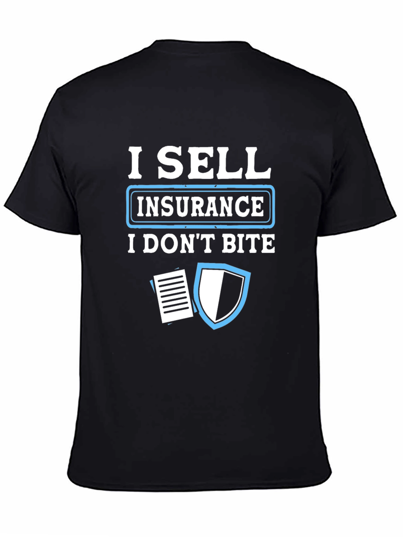 I Sell Insurance T-Shirt - Funny Insurance Agent Tee